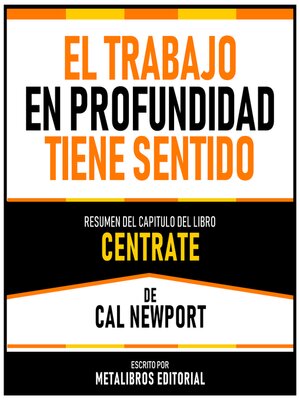 cover image of El Trabajo En Profundidad Tiene Sentido--Resumen Del Capitulo Del Libro Centrate De Cal Newport